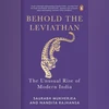 Behold the Leviathan: The Unusual Rise of Modern India Behold the Leviathan: The Unusual Rise of Modern India