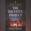 The Identity Project: The Unmaking of a Democracy The Identity Project: The Unmaking of a Democracy