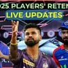 IPL 2025 retention live updates today