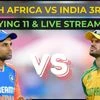 South Africa vs India 3rd T20 Playing 11, live match time (IST), streaming