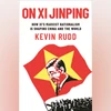 On Xi Jinping: How Xi's Marxist Nationalism is Shaping China and the World On Xi Jinping: How Xi’s Marxist Nationalism is Shaping China and the World