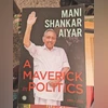 A Maverick in Politics: Profound, truthful, and no-holds-barred like Aiyar Book