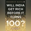 Will India get rich before it turns 100? A reality check Will India get rich before it turns 100? A reality check