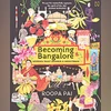Becoming Bangalore: Stories that Shaped a Hometown Becoming Bangalore: Stories that Shaped a Hometown