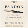 Jeffrey Toobin's book explores the dubious history of presidential pardons book