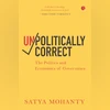 Unpolitically correct: The Politics and Economics of Governance Unpolitically correct: The Politics and Economics of Governance
