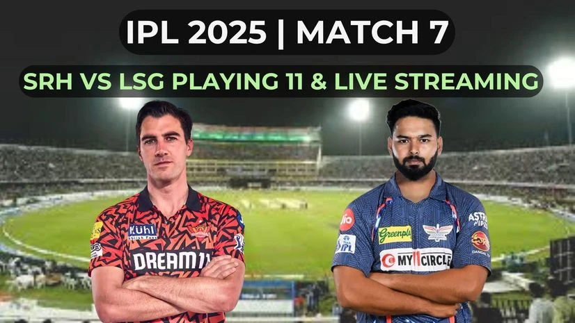 IPL 2025: SRH vs LSG Playing 11, live toss and match time, streaming | IPL 2025 - Business Standard