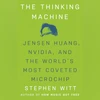 THE THINKING MACHINE: Jensen Huang, Nvidia, and the World's Most Coveted Microchip THE THINKING MACHINE: Jensen Huang, Nvidia, and the World’s Most Coveted Microchip