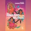 The Feminisms of Our Mothers: How one woman's step sparked progress