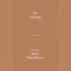 ON FAILING, Amit Chaudhuri