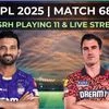 IPL 2025: KKR vs SRH playing 11, live toss and match time, streaming