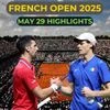 French Open 2025 May 29 highlights