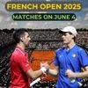 French Open 2025 June 4 schedule