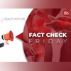 Fact Check Friday Fact Check Friday