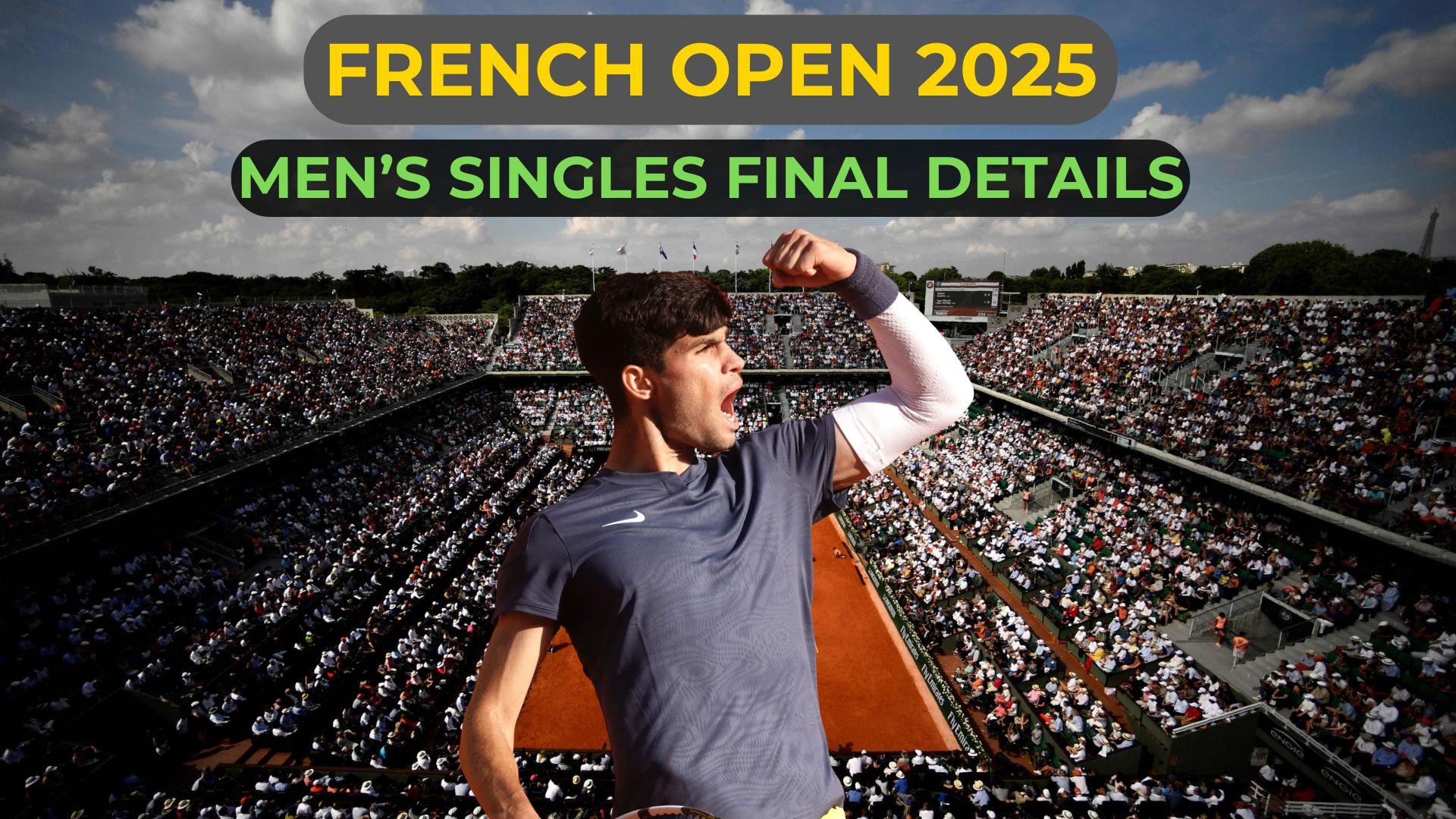 French Open 2025: Men's singles final date, time, live streaming details