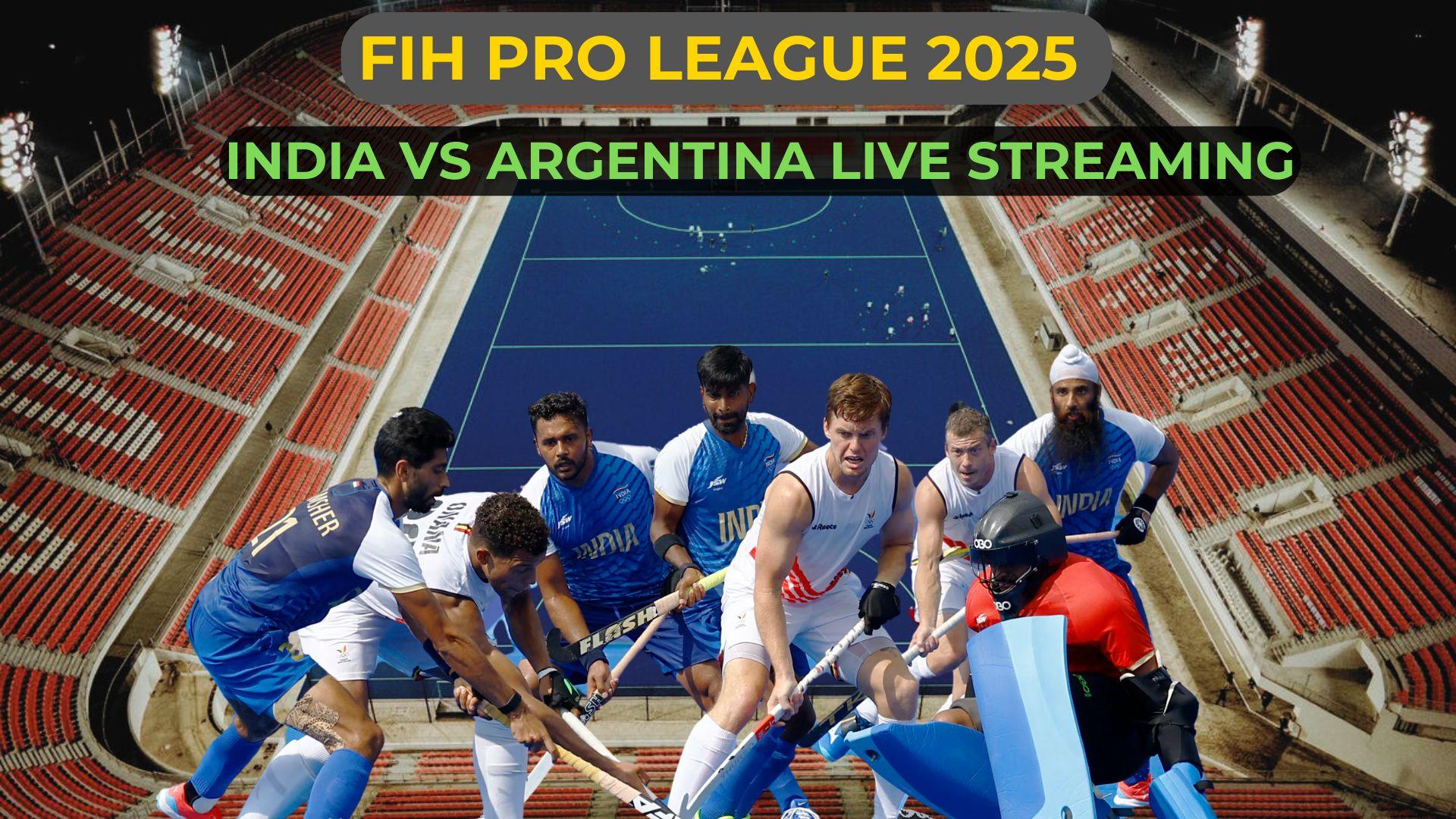 FIH Pro League 2025: India vs Argentina live time, date, live streaming