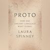 Proto: How One Ancient Language Went Global Proto: How One Ancient Language Went Global