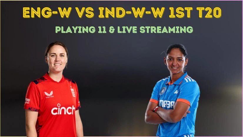 ENG-W vs IND-W 1st T20 Playing 11 ENG-W vs IND-W 1st T20 Playing 11