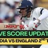 Check England vs India 2nd Test live score and match updates here