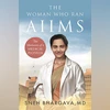 The Woman Who Ran AIIMS: The Memoirs of a Medical Pioneer