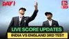 IND vs ENG 3rd Test Day 1 full scorecard