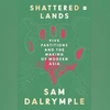 Shattered Lands: Sam Dalrymple uncovers the subcontinent's dark realities