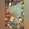 A Billion Butterflies: A Life in Climate and Chaos Theory