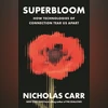 Superbloom: How Technologies of Connection Tear Us Apart