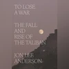 TO LOSE A WAR: The Fall and Rise of the Taliban