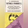 THE IMPROBABLE VICTORIA WOODHULL: Suffrage, Free Love, and the First Woman to Run for President