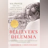 Believer's Dilemma: Vajpayee and the Hindu Right's path to power 1977-2018