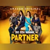 'Do you wanna partner' on Amazon Prime video 'Do you wanna partner' on Amazon Prime video