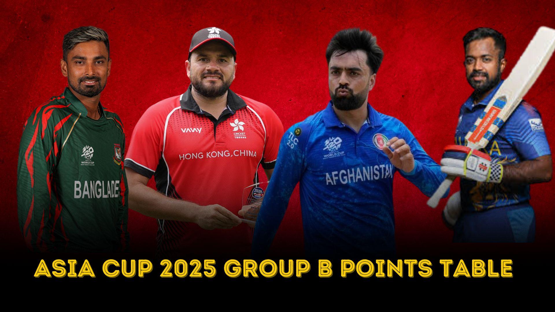 Asia Cup 2025 Group B Points Table AFG SL BAN HKC Team Standings 1757784362 8084 