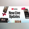 YouTube Live streaming update YouTube Live streaming update