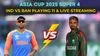 Asia Cup 2025 Super 4: India vs Bangladesh playing 11, live streaming