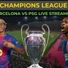 Barca vs PSG live streaming UCL