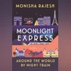 Moonlight Express: Rediscovering the lost romance and rhythm of slow travel a