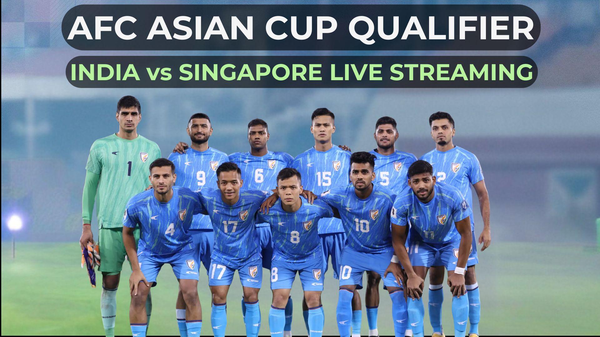 India vs Singapore AFC Asian Cup qualifiers live match time, streaming |  Football News - Business Standard