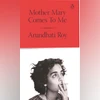 Mother Mary Comes To Me: The book goes beyond the mother-daughter sob story