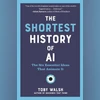 The Shortest History of AI: How the world came to love and fear it