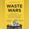 Waste Wars: How rich nations legally dump toxic waste on poor countries