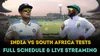 IND vs SA Tests: Full schedule, squad, match timings (IST), live streaming