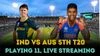 India vs Australia 5th T20 Playing 11, live streaming, match timings