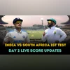 Check India vs South Africa 1st Test Day 2 live score updates here