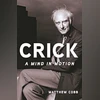 CRICK: A Mind in Motion CRICK: A Mind in Motion