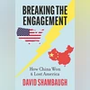Breaking the Engagement: How China Won & Lost America