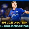 IPL 2026 Auction all-rounders up for grabs this year