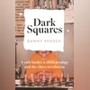Dark Squares: A cult leader, a child prodigy, and the chess revolution Dark Squares: A cult leader, a child prodigy, and the chess revolution