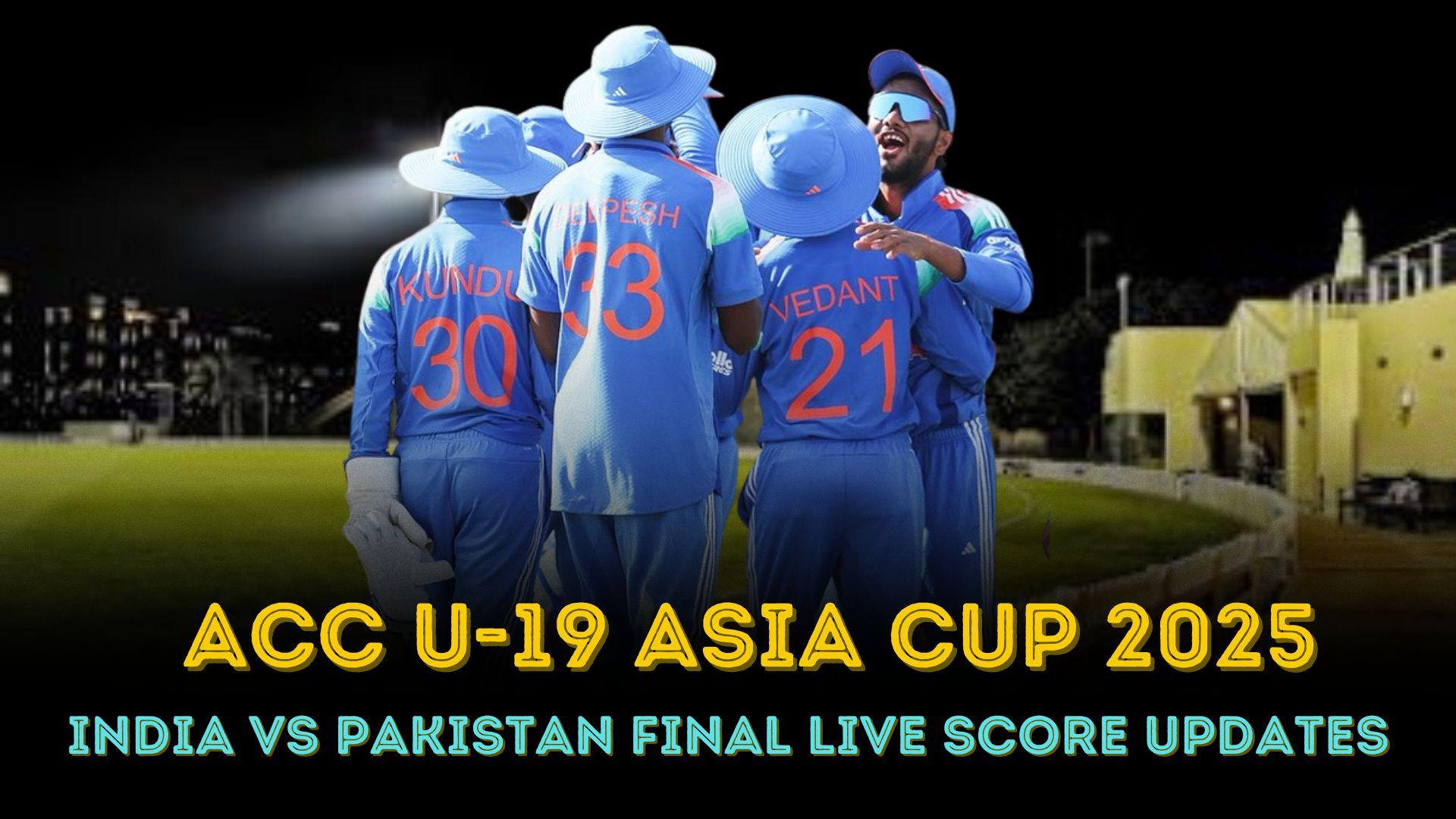 India vs Pakistan U-19 Live Score: Pakistan Sets Massive 348-Run Target in U-19 Asia Cup Final