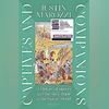 CAPTIVES AND COMPANIONS: A History of Slavery and the Slave Trade in the Islamic World